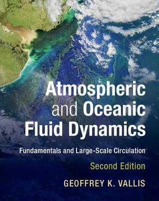 Atmospheric and Oceanic Fluid Dynamics -  Geoffrey K. Vallis