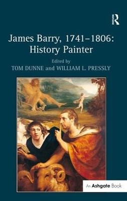 James Barry, 1741-1806: History Painter - William L. Pressly; Tom Dunne