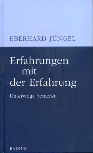 Erfahrungen mit der Erfahrung - Eberhard Jüngel