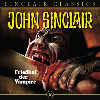 John Sinclair Classics - Folge 6 - Jason Dark; Wolfgang Pampel; Frank Glaubrecht; Karlheinz Tafel