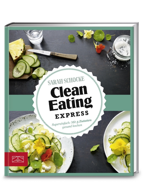 Just Delicious – Clean Eating Express - Sarah Schocke