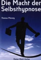 Die Macht der Selbsthypnose - Thomas Pfennig; Rainer Bloch