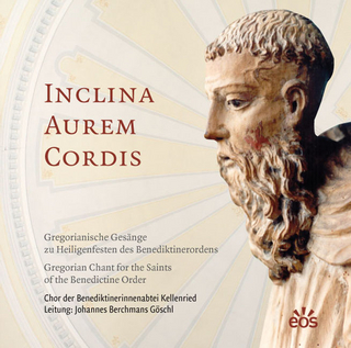 Inclina aurem cordis - Gregorianische Gesänge zu Heiligenfesten des Benediktinerordens