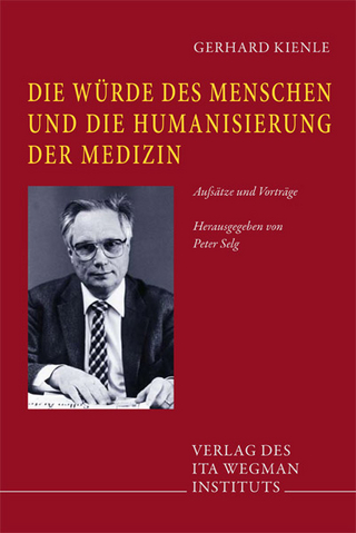 Die Würde des Menschen und die Humanisierung der Medizin - Gerhard Kienle; Peter Selg