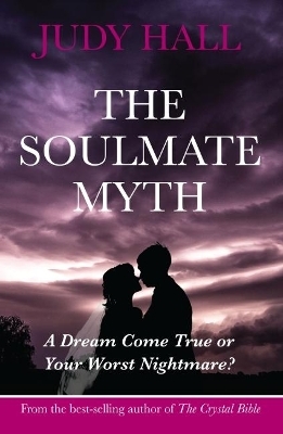 The Soulmate Myth - Judy H. Hall