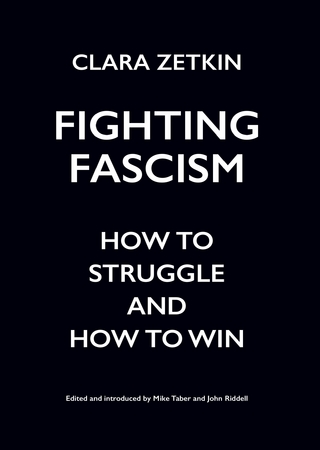 Fighting Fascism - Clara Zetkin; John Riddell; Mike Taber