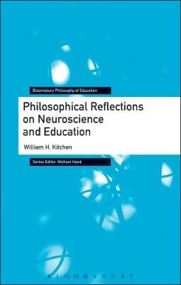 Philosophical Reflections on Neuroscience and Education - Kitchen William H. Kitchen