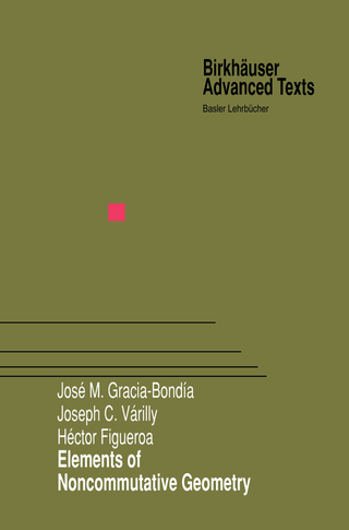 Elements of Noncommutative Geometry - Jose M. Gracia-Bondia; Joseph C. Varilly; Hector Figueroa