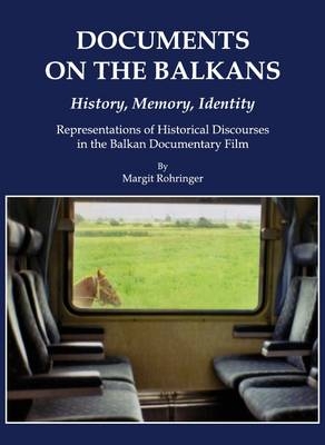 Documents on the Balkans - History, Memory, Identity - Margit Rohringer