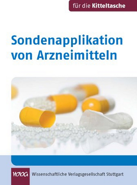 Sondenapplikation von Arzneimitteln - Maria-Franziska Flock, Veit Eck, Monika Zerres