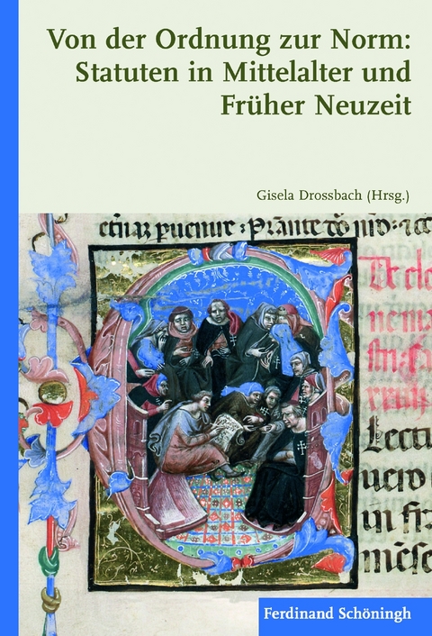Von der Ordnung zur Norm: Statuten in Mittelalter und Früher Neuzeit - 