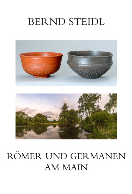 Römer und Germanen am Main - Bernd Steidl