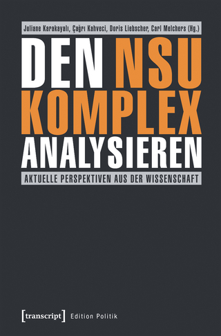 Den NSU-Komplex analysieren - Juliane Karakayali; Çagri Kahveci; Doris Liebscher; Carl Melchers