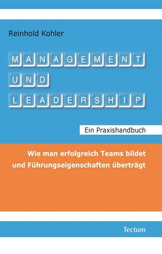 Management und Leadership. Ein Praxishandbuch - Reinhold Kohler