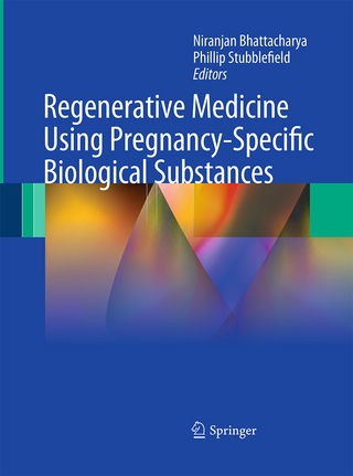 Regenerative Medicine Using Pregnancy-Specific Biological Substances - Niranjan Bhattacharya; Phillip Stubblefield