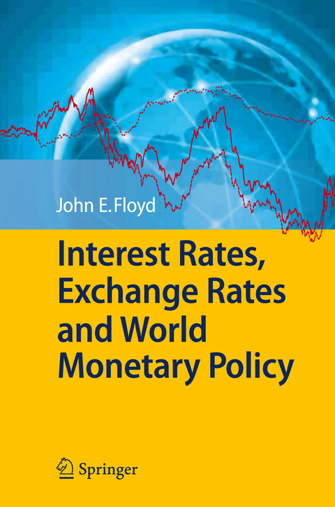Interest Rates, Exchange Rates and World Monetary Policy - John E. Floyd