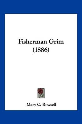 Fisherman Grim (1886) - Mary C Rowsell