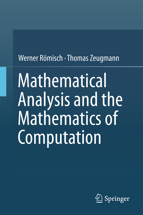 Mathematical Analysis and the Mathematics of Computation - Werner Römisch, Thomas Zeugmann