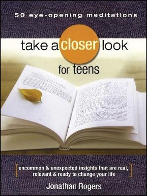 Take a Closer Look for Teens - Jonathan Rogers