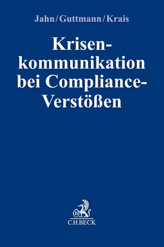 Krisenkommunikation bei Compliance-Verstößen - Joachim Jahn; Micha Guttmann; Jürgen Krais
