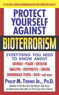 Protect Yourself Against Bioterrorism - Philip M. Tierno