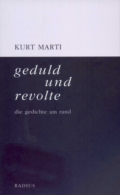 geduld und revolte - Kurt Marti