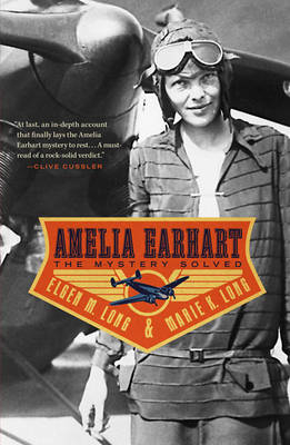 Amelia Earhart - Elgen M. Long; Marie K. Long