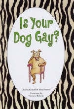 Is Your Dog Gay? - Patty Brown; Charles Kreloff