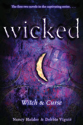 Wicked: Witch & Curse - Nancy Holder; Debbie Viguie