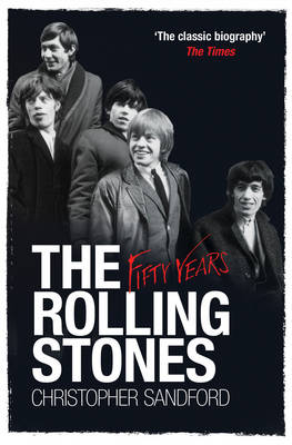 Rolling Stones: Fifty Years - Christopher Sandford
