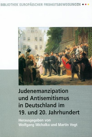 Judenemanzipation und Antisemitismus in Deutschland im 19. und 20. Jahrhundert - W Michalka; M Vogt