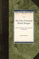 The Life of General Daniel Morgan - James Graham; Graham James Graham