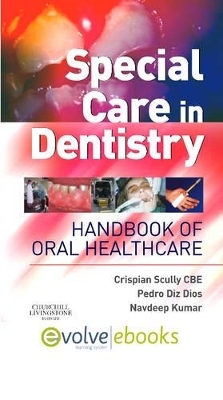 Special Care in Dentistry - Crispian Scully, Pedro Diz Dios, Navdeep Kumar