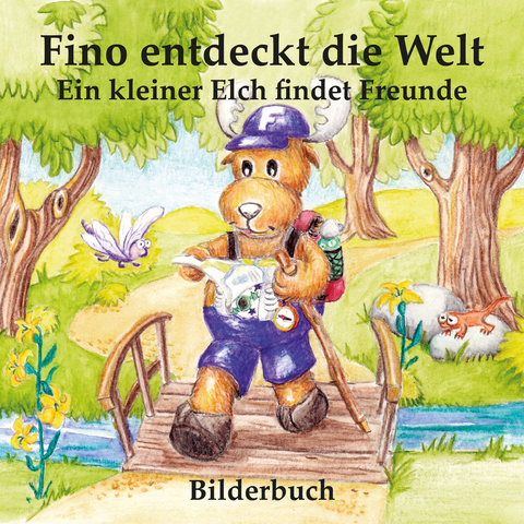 Fino entdeckt die Welt - Ein kleiner Elch findet Freunde - Bilderbuch - Vorlesebuch - Carola Hauser