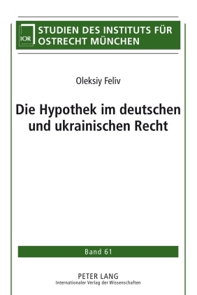 Die Hypothek im deutschen und ukrainischen Recht - Oleksiy Feliv