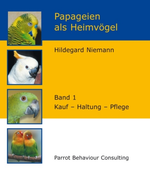 Papageien als Heimvögel, Band 1 - Hildegard Niemann