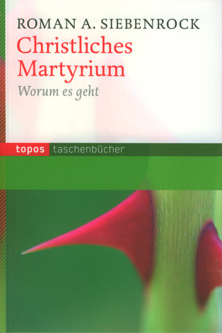 Christliches Martyrium - Roman Siebenrock
