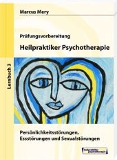 Heilpraktiker Psychotherapie - Persönlichkeitsstörungen, Essstörungen und Sexualstörungen - Marcus Mery