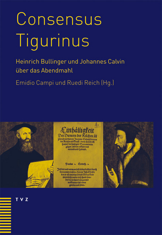 Consensus Tigurinus - Emidio Campi; Ruedi Reich