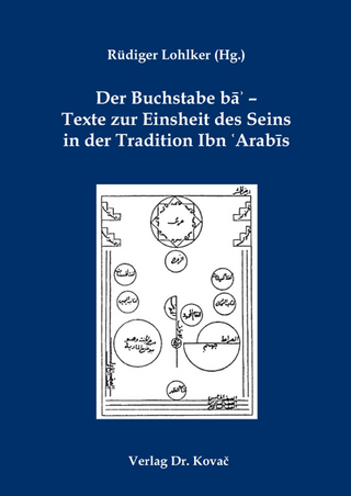 Der Buchstabe ba? ? Texte zur Einsheit des Seins in der Tradition Ibn ?Arabis - Rüdiger Lohlker