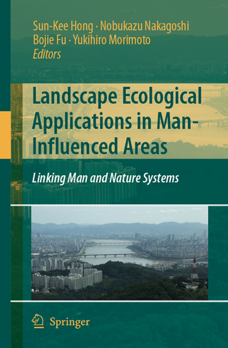 Landscape Ecological Applications in Man-Influenced Areas - Sun-Kee Hong; Nobukazu Nakagoshi; Bojie Fu; Yukihiro Morimoto