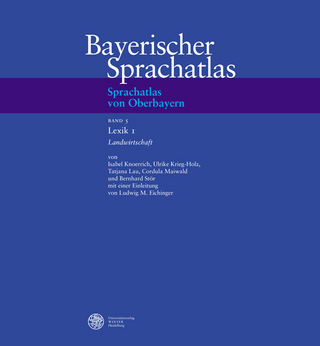 Sprachatlas von Oberbayern (SOB) / Lexik 1: Landwirtschaft - Isabel Knoerrich; Ulrike Krieg-Holz; Tatjana Lau; Cordula Maiwald; Bernhard Stör