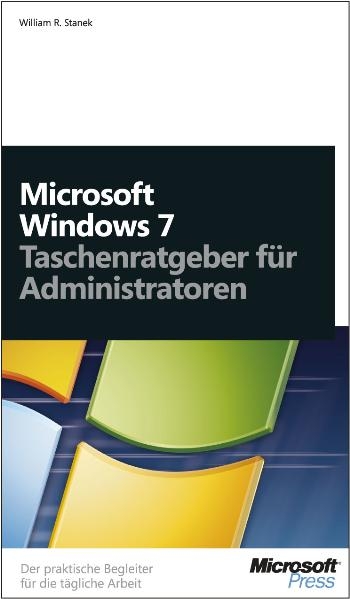 Windows 7 - Taschenratgeber für Administratoren - William R. Stanek