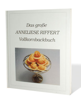 Das grosse Anneliese Riffert Vollkornbackbuch - Anneliese Riffert