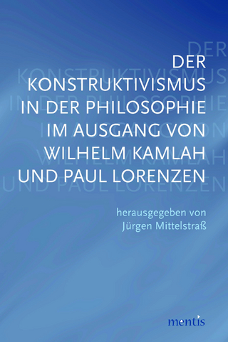 Der Konstruktivismus in der Philosophie im Ausgang von Wilhelm Kamlah und Paul Lorenzen - Jürgen Mittelstrass