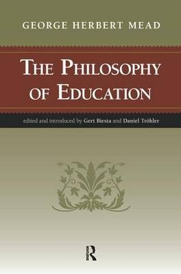 Philosophy of Education - Gert J. J. Biesta; George Herbert Mead; Daniel Trohler