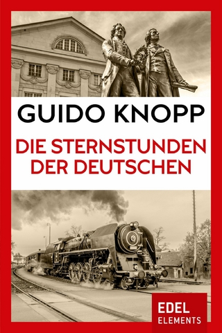 Die Sternstunden der Deutschen - Guido Knopp