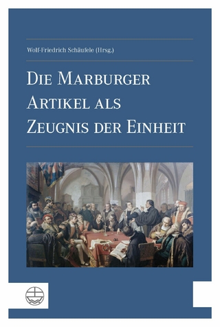 Die Marburger Artikel als Zeugnis der Einheit - Wolf-Friedrich Schäufele