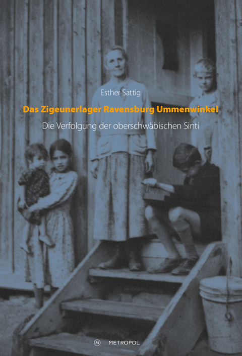 Das Zigeunerlager Ravensburg Ummenwinkel - Esther Sattig