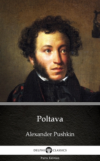 Poltava by Alexander Pushkin - Delphi Classics (Illustrated) - Alexander Pushkin; Delphi Classics